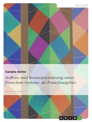 cover image of Aufbau und Konzeptionierung eines Franchise-Systems als Franchisegeber